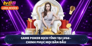 Game Poker Kịch Tính Tại LV88 - Chinh Phục Mọi Bàn Đấu