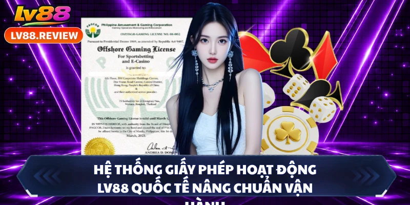 Hệ thống giấy phép hoạt động LV88 quốc tế nâng chuẩn vận hành