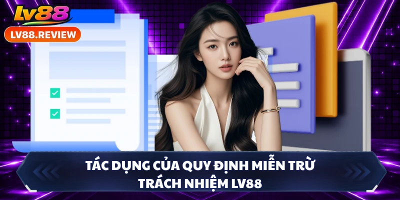 Tác dụng của quy định miễn trừ trách nhiệm LV88