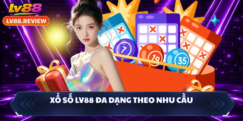 Xổ số LV88 đa dạng theo nhu cầu